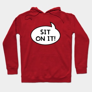 "Sit on It!" Word Balloon Hoodie